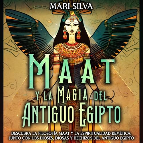 Maat y la Magia del Antiguo Egipto [Maat and the Magic of Ancient Egypt] by Mari Silva