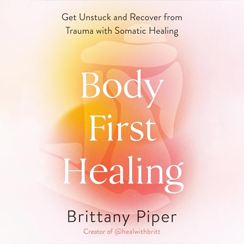Body-First Healing by Brittany Piper