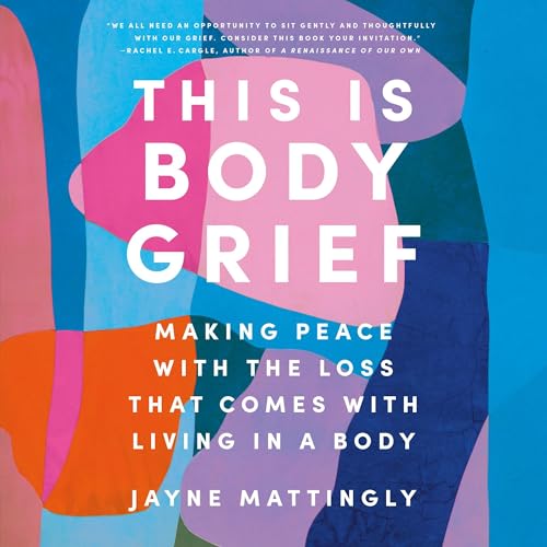 This Is Body Grief by Jayne Mattingly