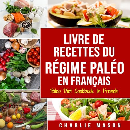 Livre De Recettes Du Régime Paléo En Français [Paleo Diet Cookbook in French]