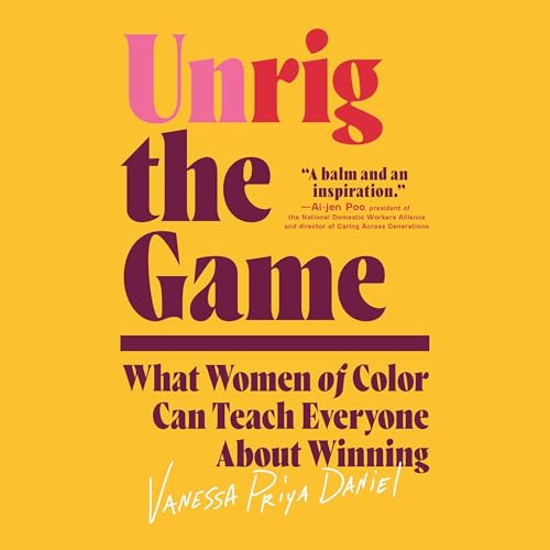 Unrig the Game by Vanessa Priya Daniel