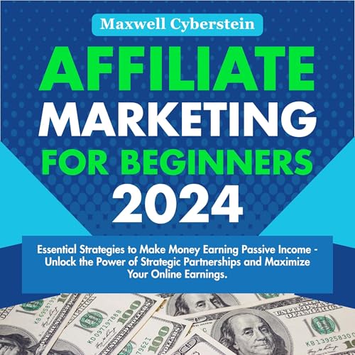 Affiliate Marketing for Beginners 2024 by Maxwell Cyberstein
