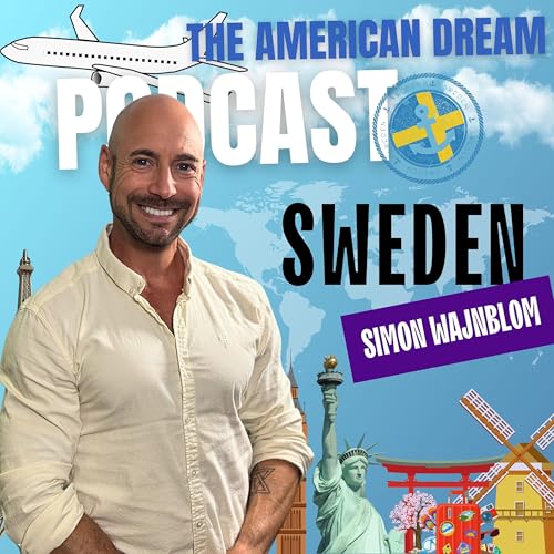 Swedish Success: Journey to the American Dream |THE AMERICAN DREAM PODCAST- WORLD TOUR by Unknown