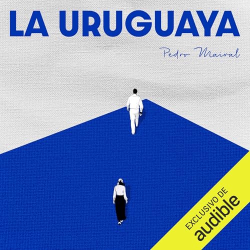 La uruguaya by Pedro Mairal