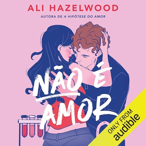 Não é amor [Not in Love] by Ali Hazelwood