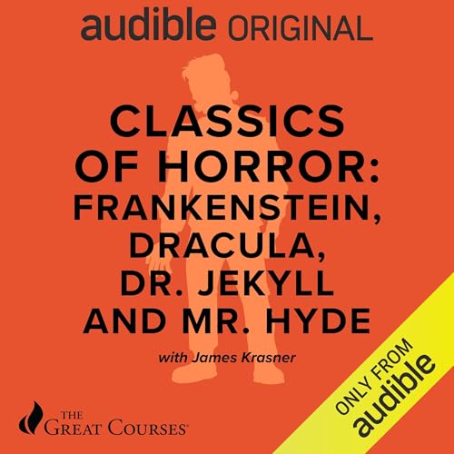 Classics of Horror: Frankenstein, Dracula, Dr. Jekyll and Mr. Hyde by James Krasner