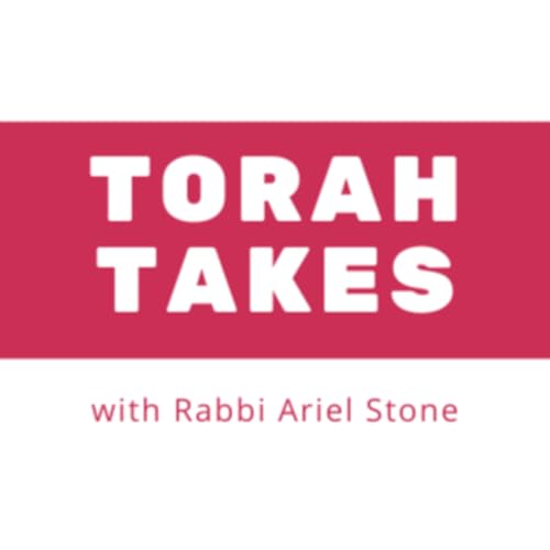 Torah Takes with Rabbi Ariel Stone by Torah Takes