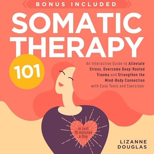 Somatic Therapy 101 by Lizanne Douglas