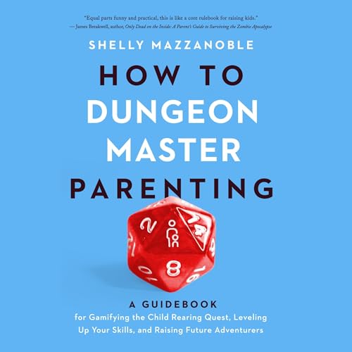 How to Dungeon Master Parenting by Shelly Mazzanoble