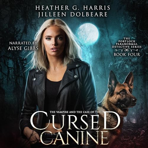 The Vampire and the Case of the Cursed Canine by Heather G. Harris