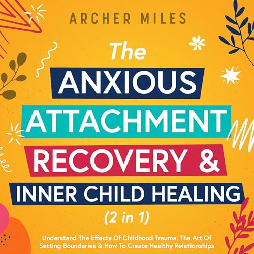 The Anxious Attachment Recovery & Inner Child Healing (2 in 1)