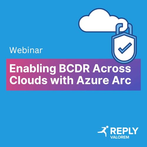 Enabling BCDR Across Clouds with Azure Arc by Unknown