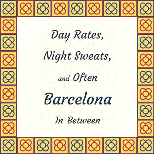 Day Rates, Night Sweats, and Often Barcelona in Between by Paul Kayaian