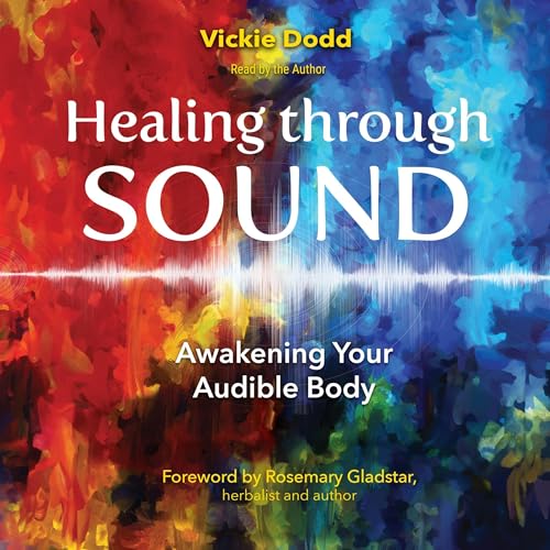 Healing through Sound by Vickie Dodd