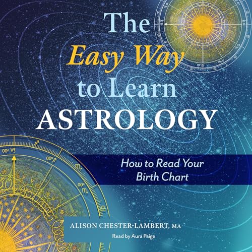 The Easy Way to Learn Astrology by Alison Chester-Lambert MA MA