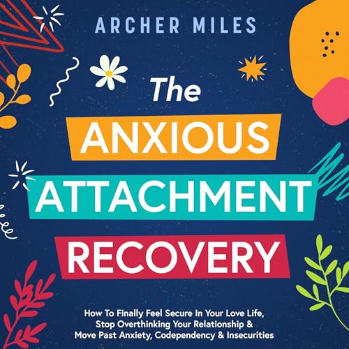 The Anxious Attachment Recovery