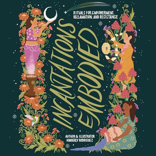 Incantations Embodied by Kimberly Rodriguez