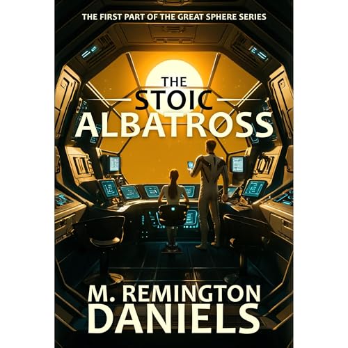 The Stoic Albatross - Book One of the Great Sphere Series by M. Remington Daniels
