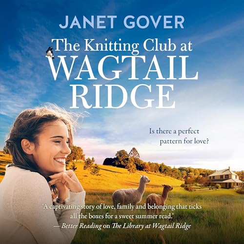 The Knitting Club at Wagtail Ridge: The best feel-good romance for 2025 from an award-winning and bestselling Australian author. Perfect for readers of Karly Lane and Rachael Johns.