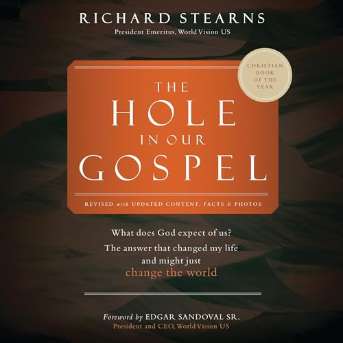 The Hole in Our Gospel 2025 Edition by Richard Stearns