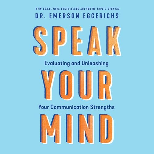 Speak Your Mind by Emerson Eggerichs