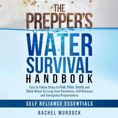 The Prepper's Water Survival Handbook