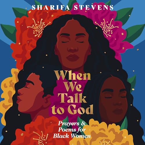 When We Talk to God by Sharifa Stevens