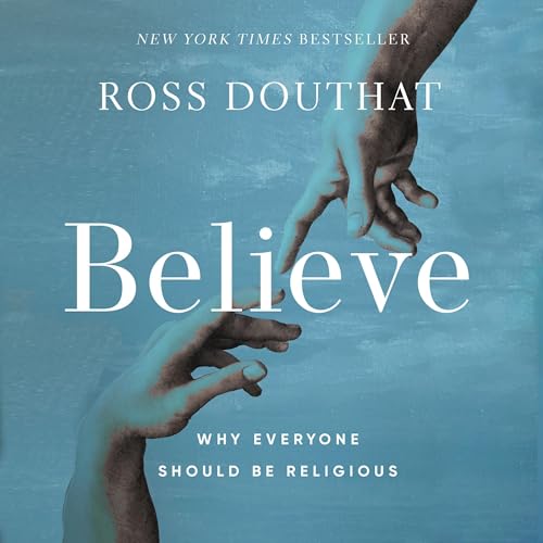 Believe by Ross Douthat