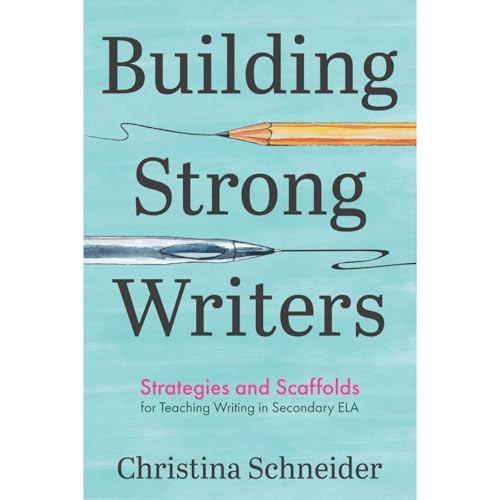 Building Strong Writers by Christina Schneider