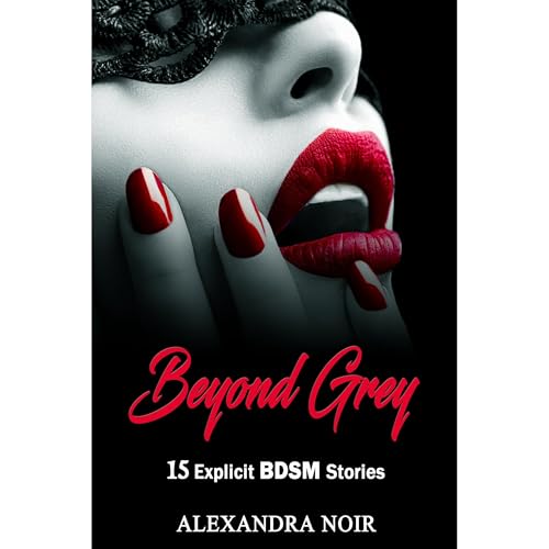 Beyond Grey - 15 Explicit BDSM Stories