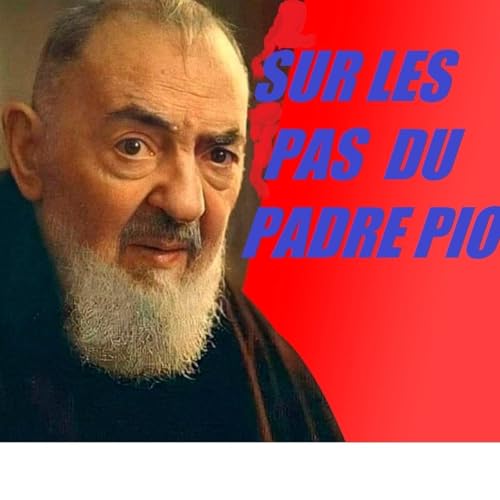 Sur les pas du Padre Pio by Sur les pas du Padre Pio