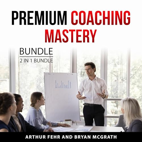Premium Coaching Mastery Bundle, 2 in 1 Bundle by Arthur Fehr