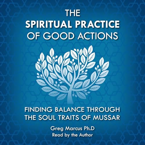 The Spiritual Practice of Good Actions by Greg Marcus