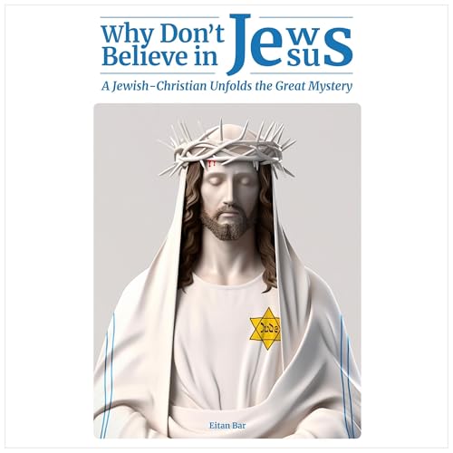 Why Don't Jews Believe in Jesus