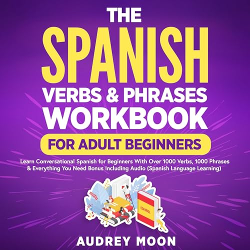 The Spanish Verbs & Phrases Workbook for Adult Beginners