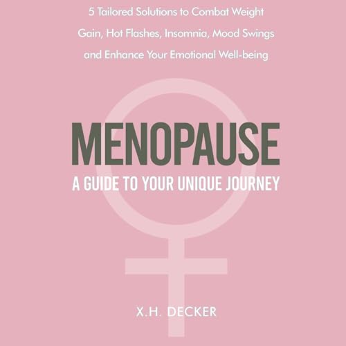 Menopause: A Guide to Your Unique Journey