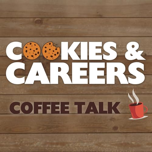 Cookies and Careers | Coffee Talk Podcast by Cookies and Careers