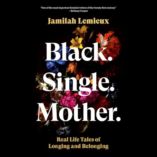 Black. Single. Mother. by Jamilah Lemieux