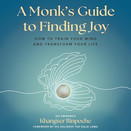 A Monk's Guide to Finding Joy by Khangser Rinpoche