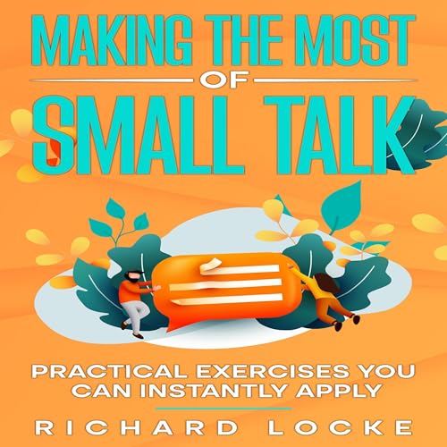 Making the Most of Small Talk