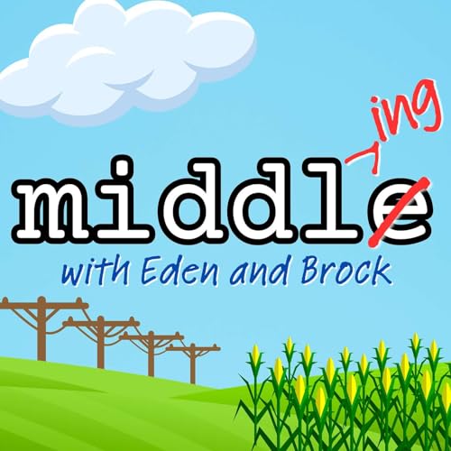 Middling with Eden and Brock by Eden Sher & Brock Ciarlelli