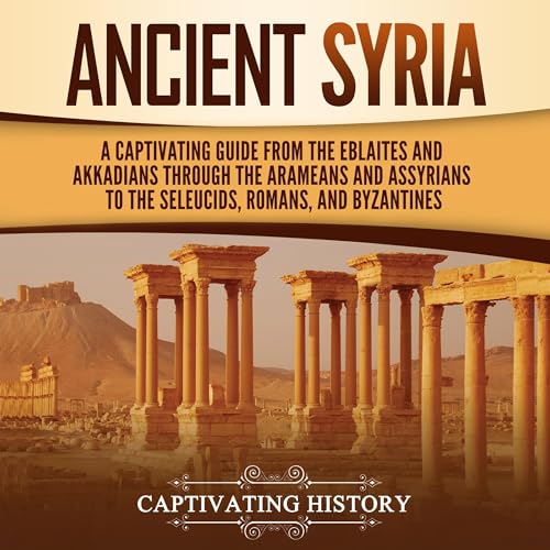 Ancient Syria by Captivating History