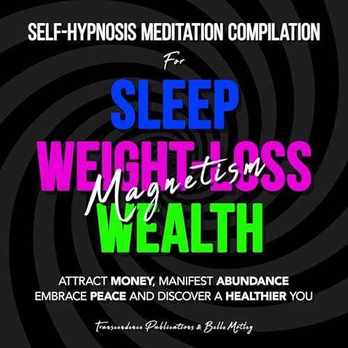 Self-Hypnosis Meditation Compilation for Sleep—Weight-Loss—Wealth Magnetism