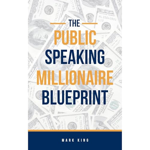 The Public Speaking Millionaire Blueprint by Mark King