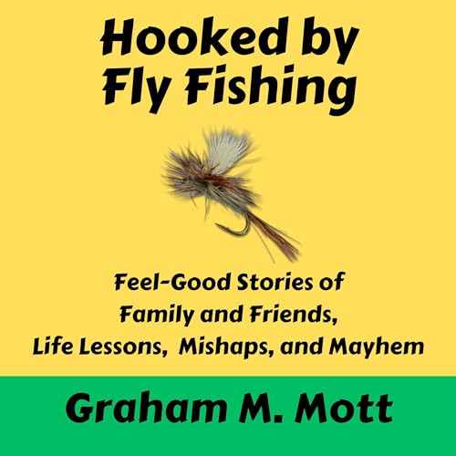 Hooked by Fly Fishing by Graham M. Mott