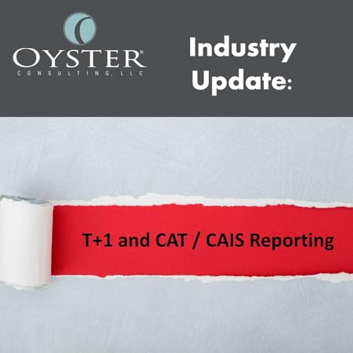 Industry Update: T+1 and CAT CAIS Reporting by Unknown