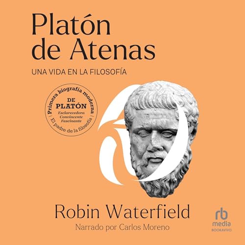 Plat&oacute;n de Atenas: Una vida en la filosof&iacute;a [Plato of Athens: A Life in Philosophy]