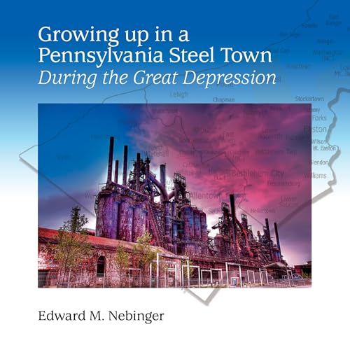 Growing Up in a Pennsylvania Steel Town: During the Great Depression