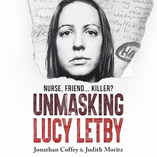 Unmasking Lucy Letby by Jonathan Coffey
