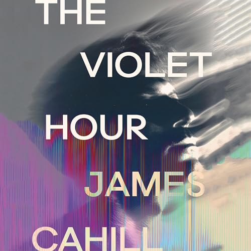 The Violet Hour by James Cahill